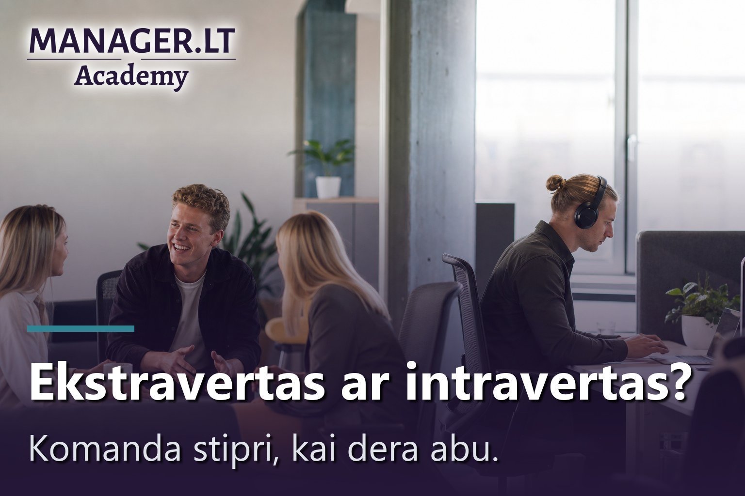 Ekstravertiškas ir intravertiškas kolegos dirba biure