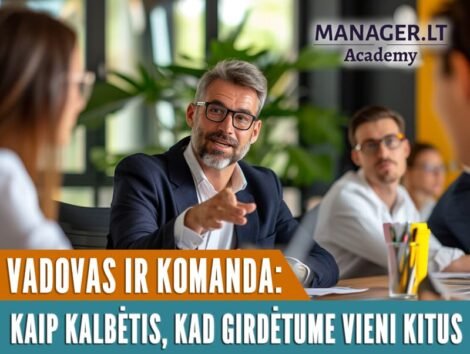Vadovas ir komanda: kaip kalbėtis, kad girdėtume vieni kitus